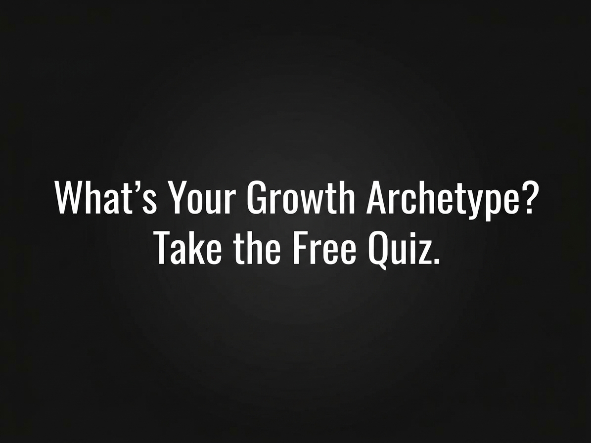 What's Your Growth Archetype? Take the Free Quiz.
